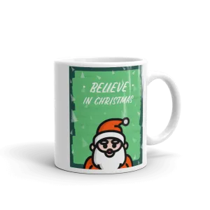 BELIEVE IN CHRISTMAS Mug