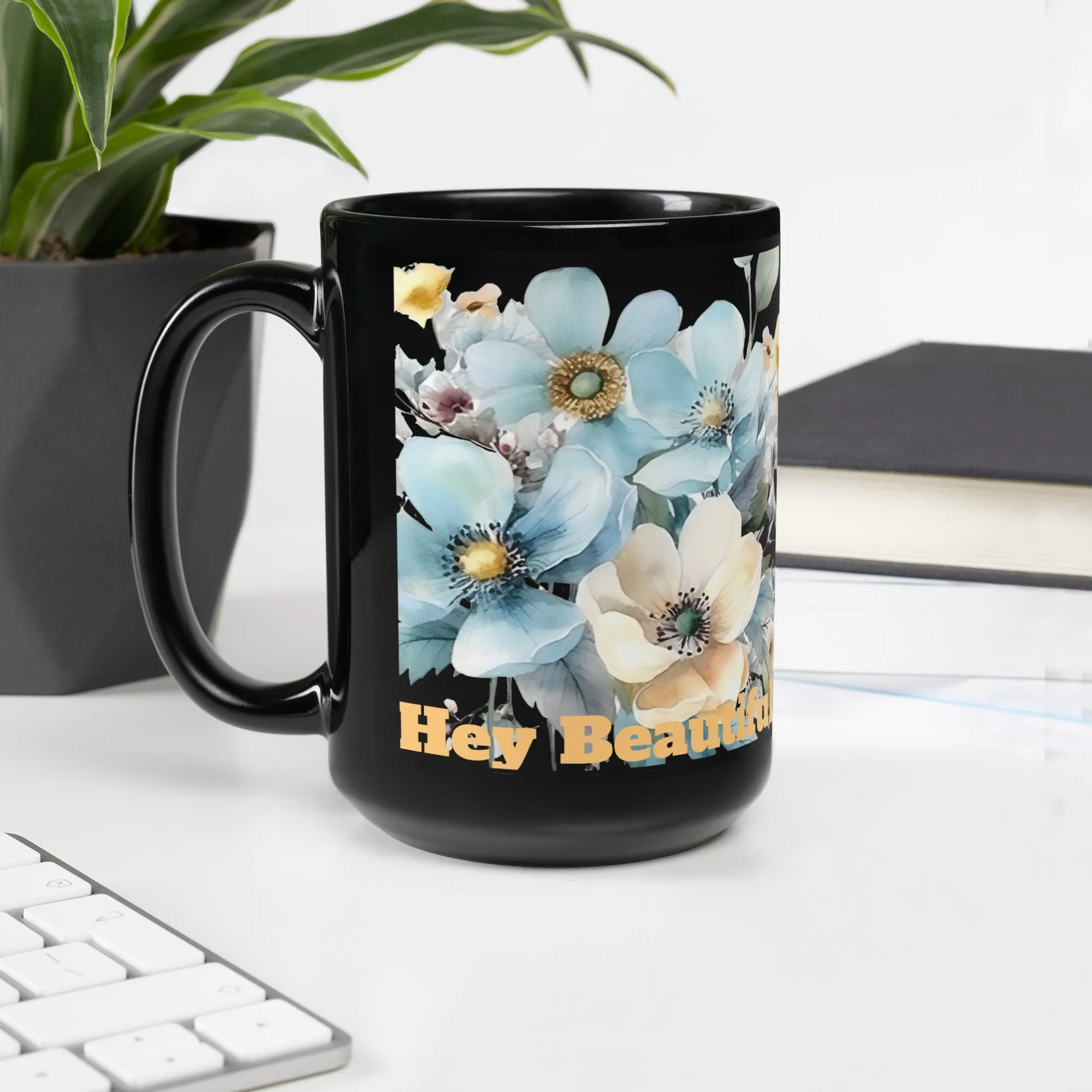 Black Glossy Mug Hey beautiful Mug for mom, grandma, friends. gift for her