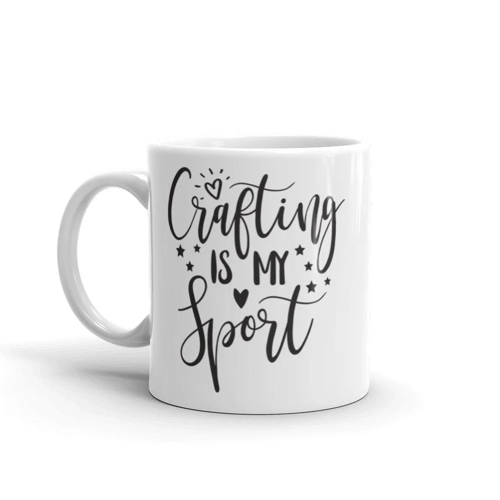 Crafting is My Sport Mug, Crafty mug, Funny Mug Sayings