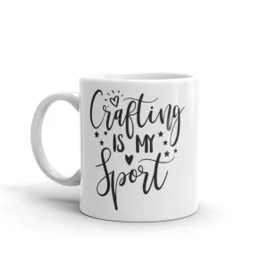 Crafting is My Sport Mug, Crafty mug, Funny Mug Sayings