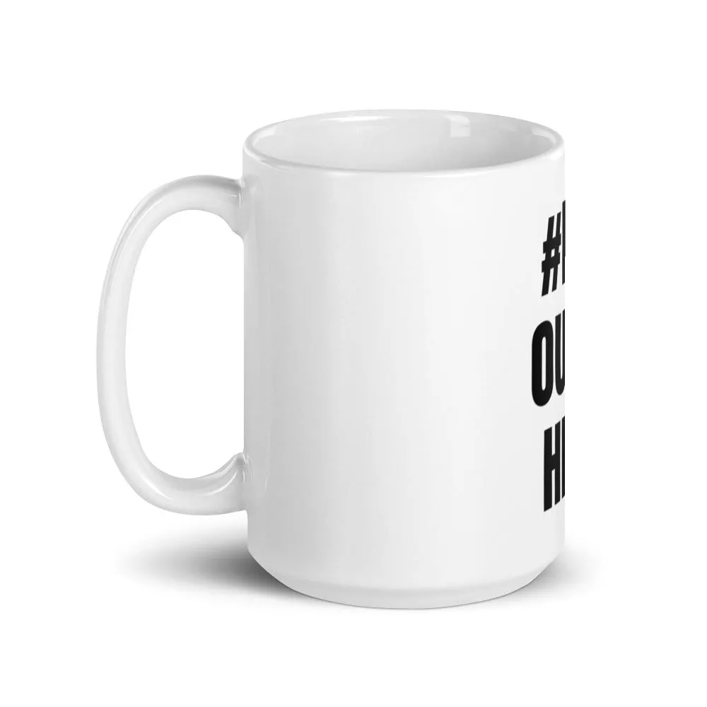 #FUKOUTTAHERE Mug