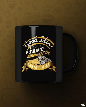 Good ideas start with coffee printed mugs