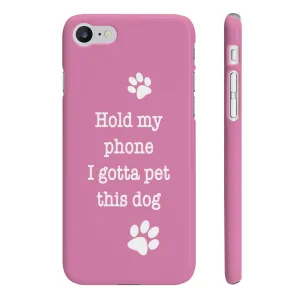 Hold My Phone I Gotta Pet This Dog - Slim Phone Case (Pink)