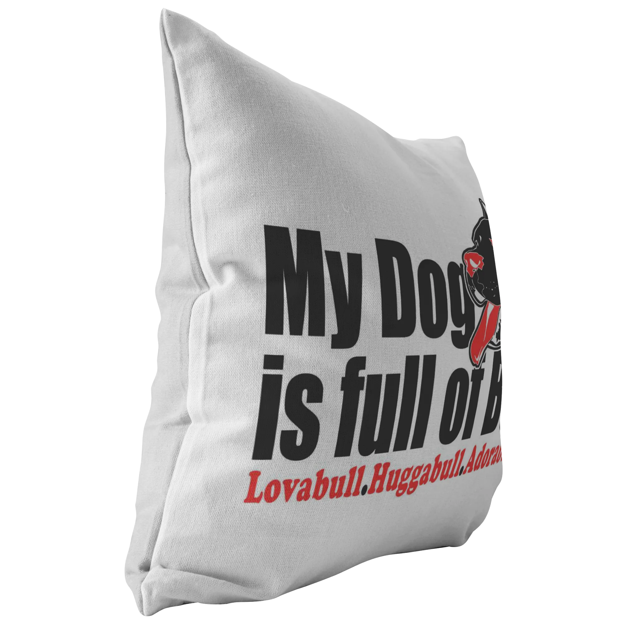 My Dog is Full of Bull - Pillow