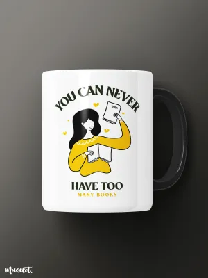 Never have enough books printed mugs