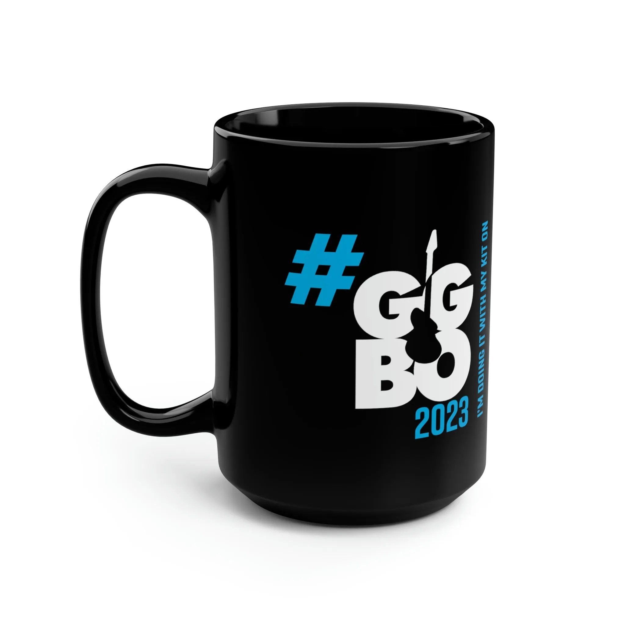 "I'm doing it with my Kit on..." Black Mug, 15oz