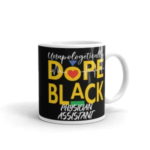 "Unapologetically Dope Black Physician Assistant" Mug-(Black)