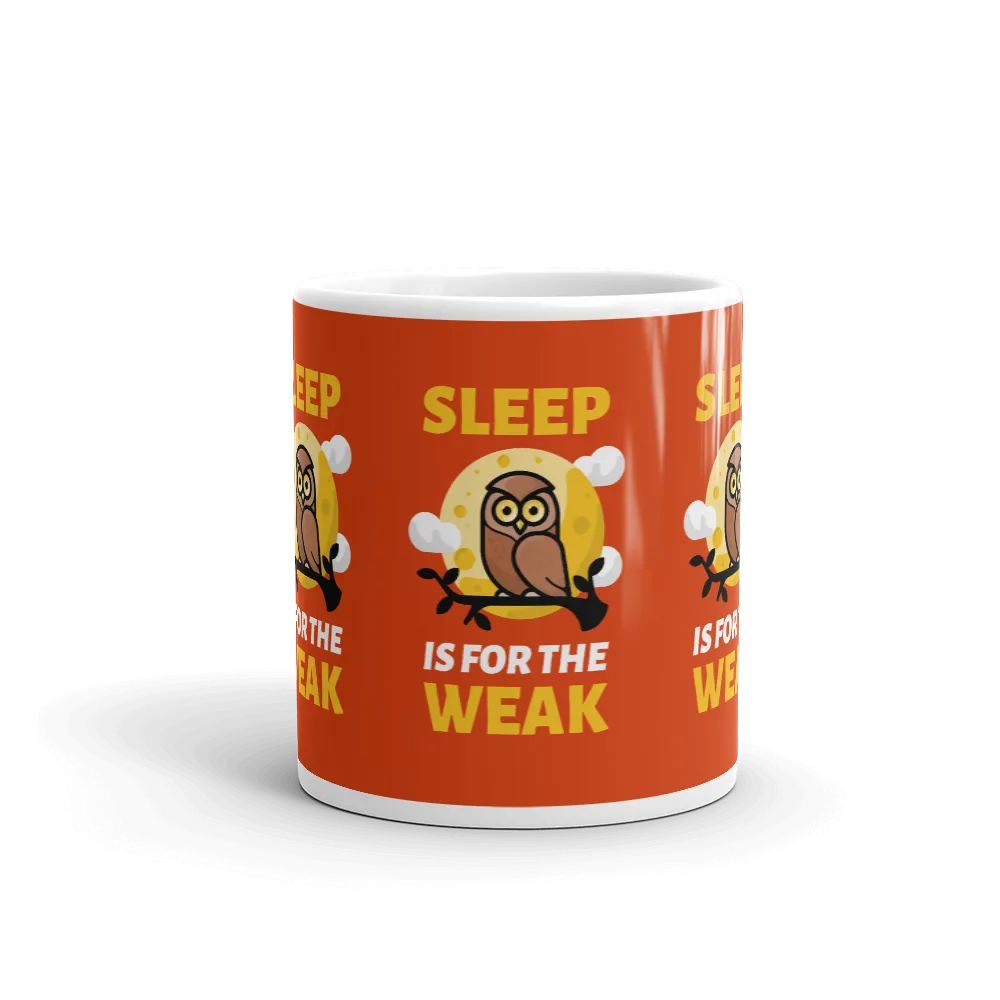 SLEEP IS FOR THE WEAK Mug