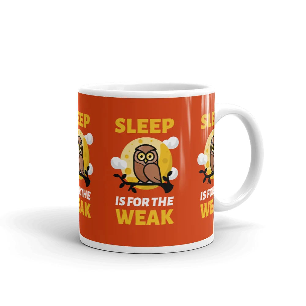 SLEEP IS FOR THE WEAK Mug