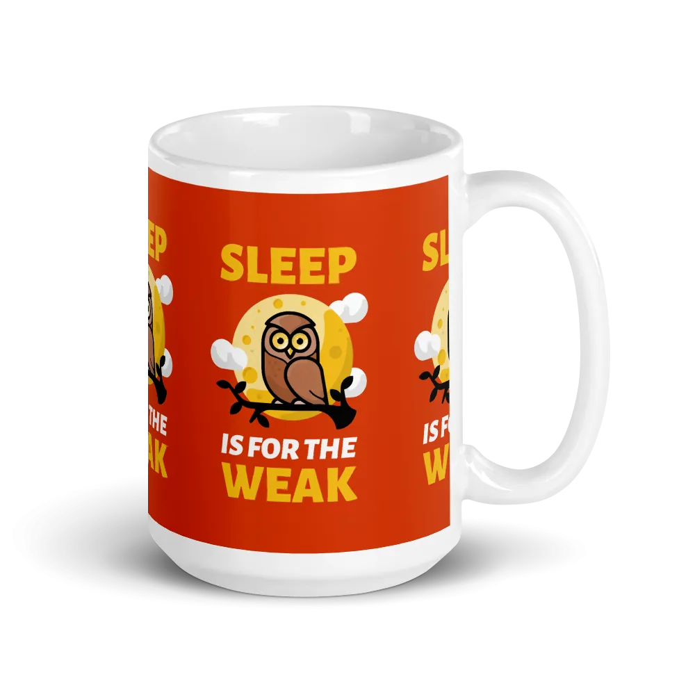 SLEEP IS FOR THE WEAK Mug