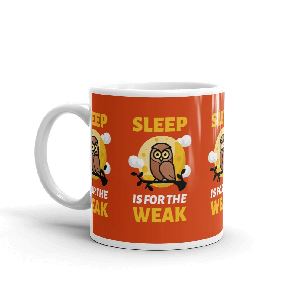 SLEEP IS FOR THE WEAK Mug