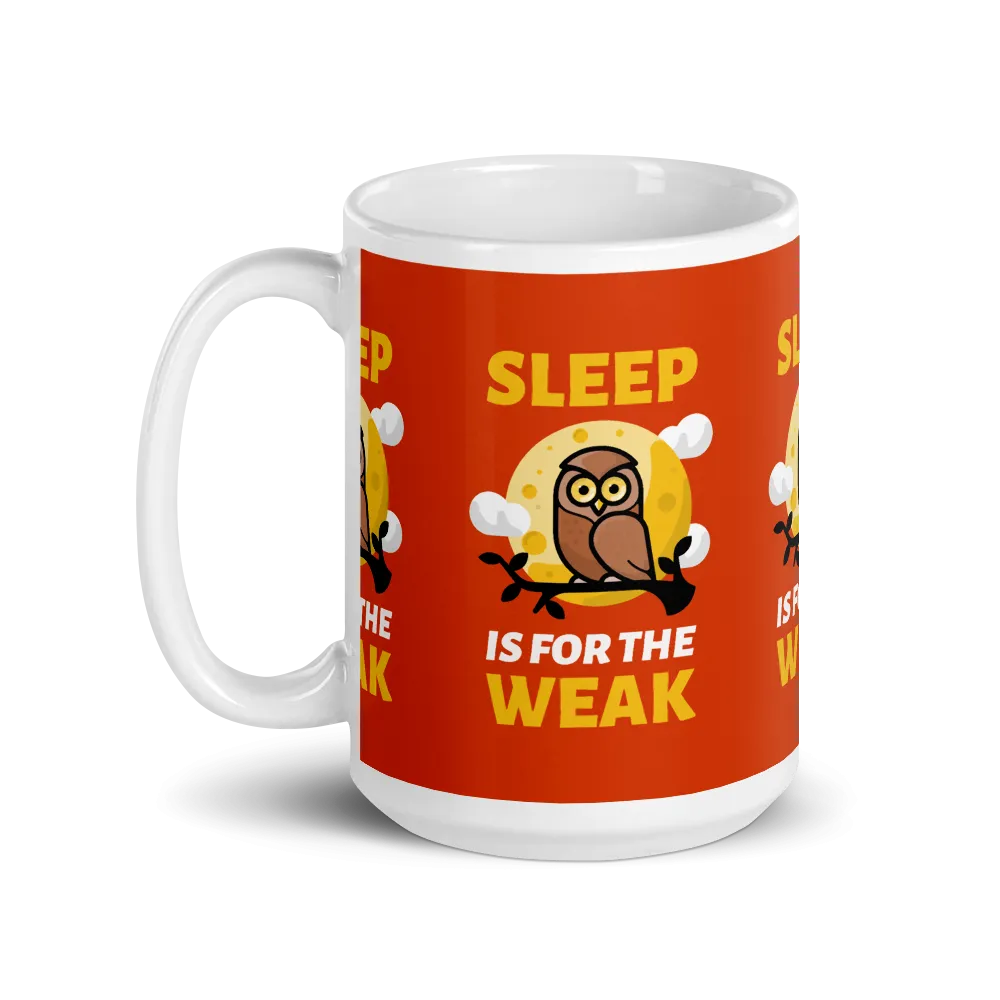 SLEEP IS FOR THE WEAK Mug