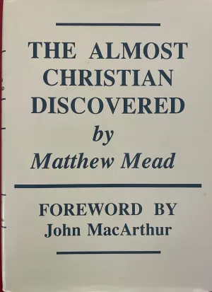The Almost Christian Discovered by Matthew Mead