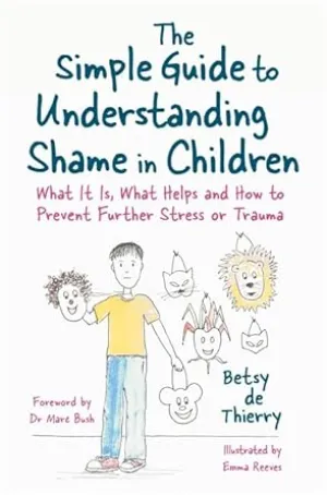 The Simple Guide to Understanding Shame in Children (Simple Guides)
