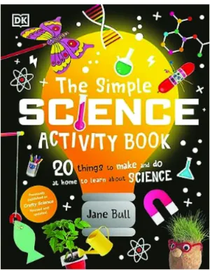 The Simple Science Activity Book - Jane Bull
