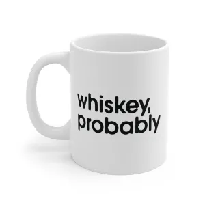 Whiskey, Probably Coffee Mug