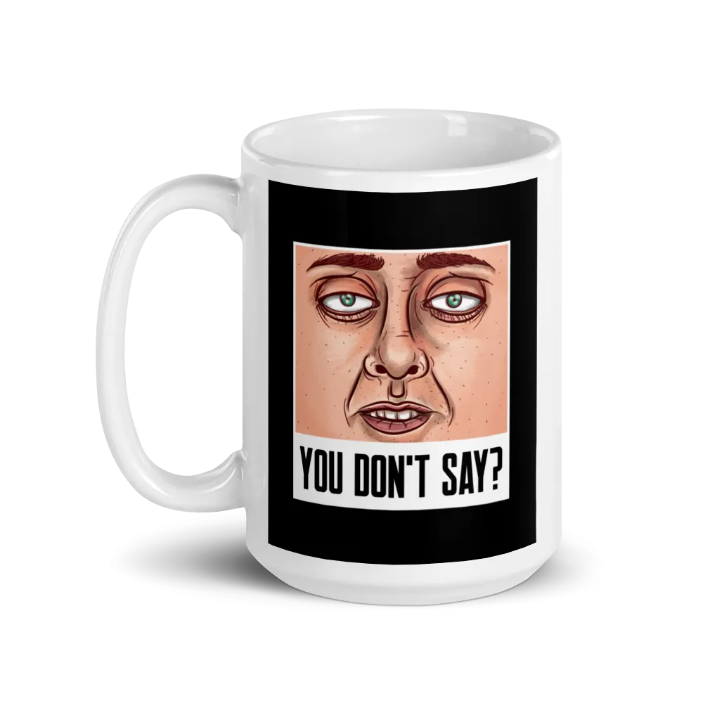 YOU DON'T SAY? Mug