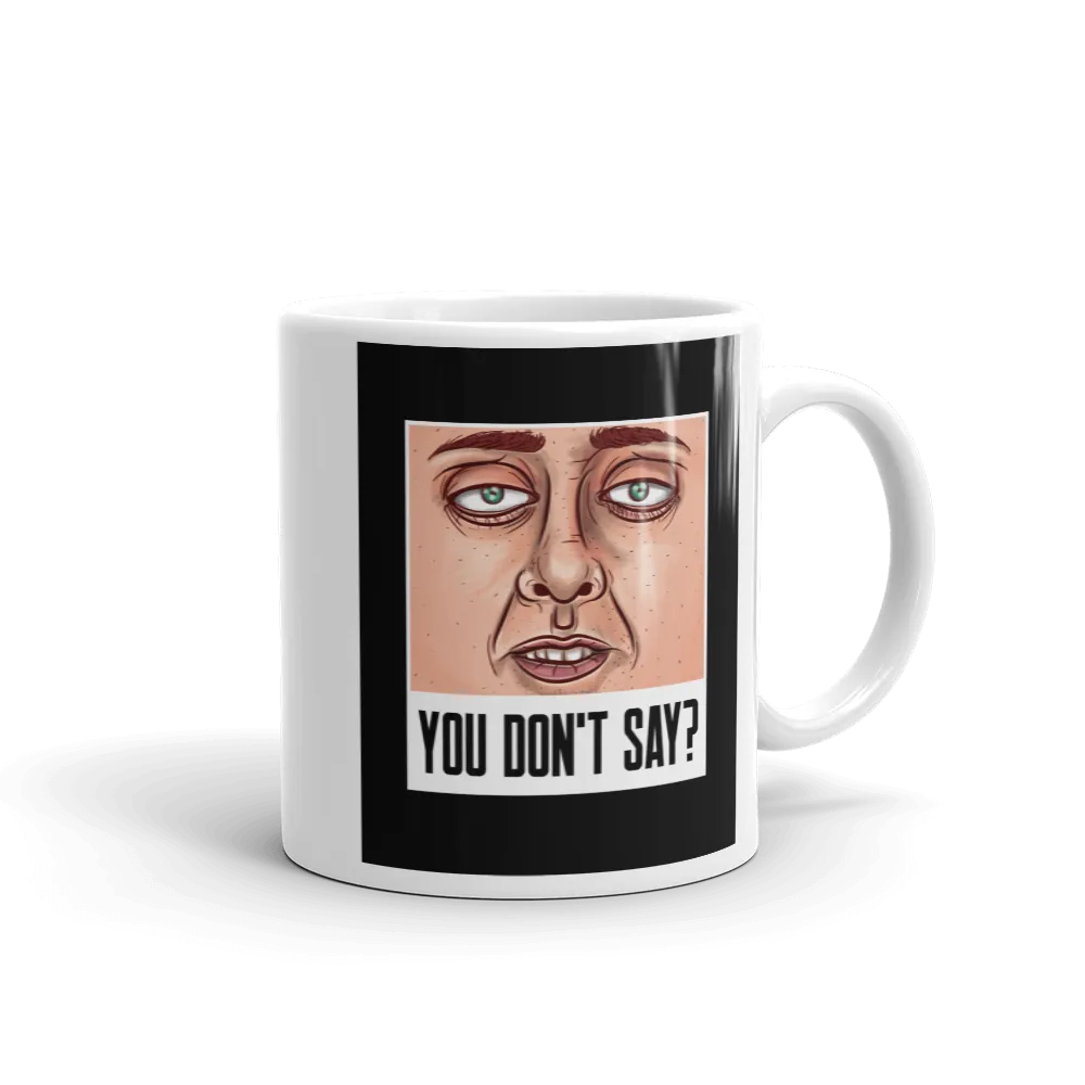 YOU DON'T SAY? Mug