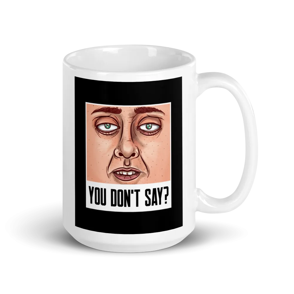 YOU DON'T SAY? Mug