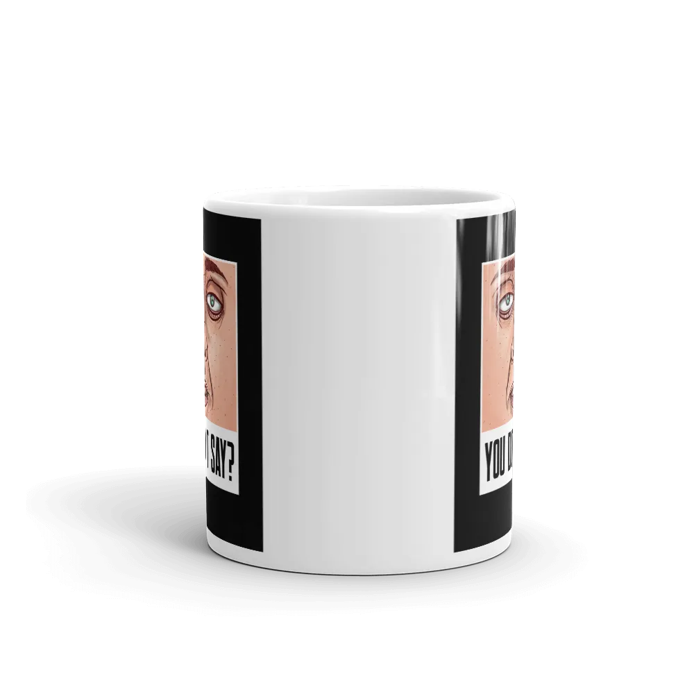 YOU DON'T SAY? Mug